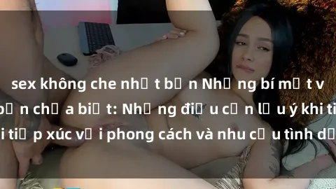 sex không che nhật bản Những bí mật về sex gái Mỹ mà bạn chưa biết: Những điều cần lưu ý khi tiếp xúc với phong cách và nhu cầu tình dục của phụ nữ Mỹ