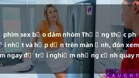 phim sex bạo dâm nhóm Thưởng thức phim sex vietsub mới nhất và hấp dẫn trên màn ảnh, đón xem ngay để trải nghiệm những cảnh quay nóng bỏng đỉnh cao.