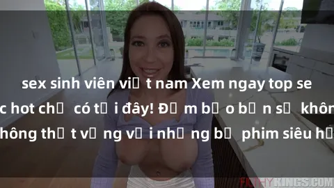sex sinh viên việt nam Xem ngay top sex anime vietsub cực hot chỉ có tại đây! Đảm bảo bạn sẽ không thất vọng với những bộ phim siêu hấp dẫn ngay lập tức.