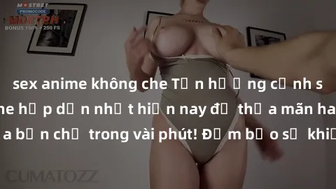 sex anime không che Tận hưởng cảnh sex gái trẻ không che hấp dẫn nhất hiện nay để thỏa mãn ham muốn của bạn chỉ trong vài phút! Đảm bảo sẽ khiến bạn phấn khích và mãn nguyện.