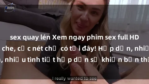 sex quay lén Xem ngay phim sex full HD đỉnh cao, không che, cực nét chỉ có tại đây! Hấp dẫn, nhiều tình tiết hấp dẫn sẽ khiến bạn thỏa mãn đắm say.