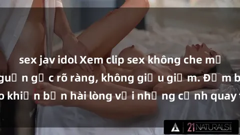 sex jav idol Xem clip sex không che mới - Nguồn gốc từ nguồn gốc rõ ràng, không giấu giếm. Đảm bảo khiến bạn hài lòng với những cảnh quay táo bạo và đầy kích thích.