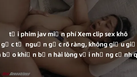 tải phim jav miễn phí Xem clip sex không che mới - Nguồn gốc từ nguồn gốc rõ ràng, không giấu giếm. Đảm bảo khiến bạn hài lòng với những cảnh quay táo bạo và đầy kích thích.