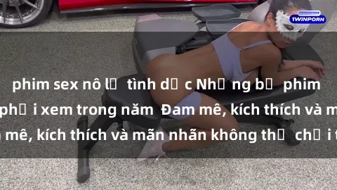 phim sex nô lệ tình dục Những bộ phim sex jav đỉnh cao phải xem trong năm  Đam mê, kích thích và mãn nhãn không thể chối từ!