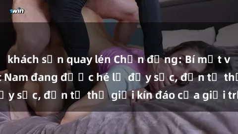 khách sạn quay lén Chấn động: Bí mật về sex nữ sinh Việt Nam đang được hé lộ đầy sốc, đến từ thế giới kín đáo của giới trẻ.