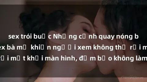 sex trói buộc Những cảnh quay nóng bỏng trong phim sex bà mẹ khiến người xem không thể rời mắt khỏi màn hình, đảm bảo không làm bạn thất vọng!