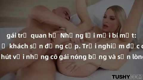 gái trẻ quan hệ Những lời mời bí mật: Gái Việt làm tình ở khách sạn đẳng cấp. Trải nghiệm độc đáo và cuốn hút với những cô gái nóng bỏng và sẵn lòng thỏa mãn mọi nhu cầu của bạn.