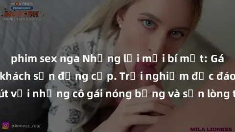 phim sex nga Những lời mời bí mật: Gái Việt làm tình ở khách sạn đẳng cấp. Trải nghiệm độc đáo và cuốn hút với những cô gái nóng bỏng và sẵn lòng thỏa mãn mọi nhu cầu của bạn.