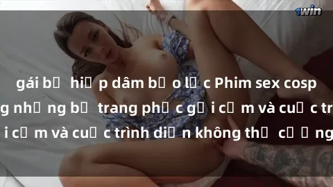 gái bị hiếp dâm bạo lực Phim sex cosplay: Giấc mơ  cùng những bộ trang phục gợi cảm và cuộc trình diễn không thể cưỡng lại!