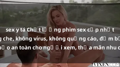 sex y tá Chất lượng phim sex cập nhật mới nhất, không che, không virus, không quảng cáo, đảm bảo an toàn cho người xem, thỏa mãn nhu cầu tình dục của bạn.