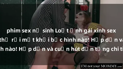 phim sex nữ sinh Loạt ảnh gái xinh sex nóng bỏng, không thể rời mắt khỏi bức hình nào! Hấp dẫn và cuốn hút đến từng chi tiết.