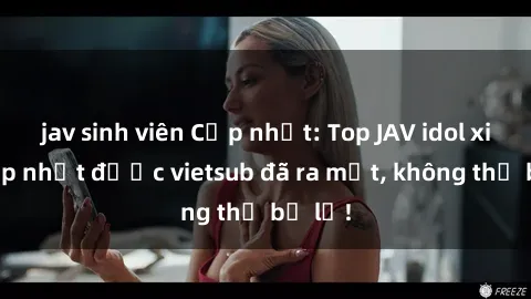 jav sinh viên Cập nhật: Top JAV idol xinh đẹp nhất được vietsub đã ra mắt, không thể bỏ lỡ!