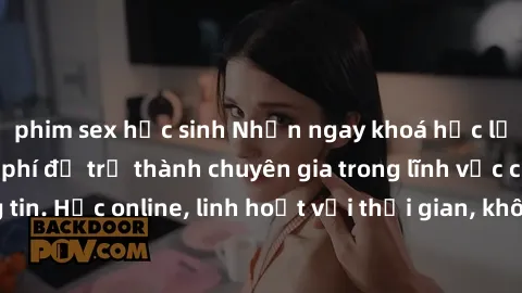 phim sex học sinh Nhận ngay khoá học lập trình Java miễn phí để trở thành chuyên gia trong lĩnh vực công nghệ thông tin. Học online, linh hoạt với thời gian, không giới hạn địa điểm. Đăng ký ngay!