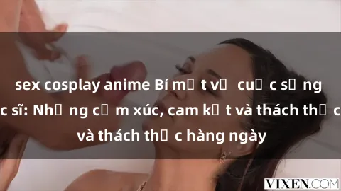 sex cosplay anime Bí mật về cuộc sống sex của bác sĩ: Những cảm xúc, cam kết và thách thức hàng ngày