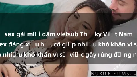 sex gái mại dâm vietsub Thư ký Việt Nam bị phát tán clip sex đáng xấu hổ, cô gặp nhiều khó khăn vì sự việc gây rúng động này.