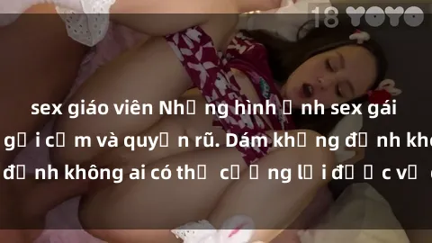 sex giáo viên Những hình ảnh sex gái Việt xinh đẹp đầy gợi cảm và quyến rũ. Dám khẳng định không ai có thể cưỡng lại được vẻ đẹp của họ.