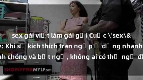 sex gái việt làm gái gọi Cuộc 'sex' trong thang máy: Khi sự kích thích tràn ngập ở dạng nhanh chóng và bất ngờ, không ai có thể ngờ được điều gì sẽ xảy ra!