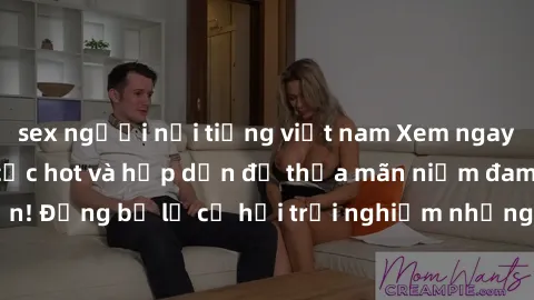 sex người nổi tiếng việt nam Xem ngay sex anime vietsub cực hot và hấp dẫn để thỏa mãn niềm đam mê của bạn! Đừng bỏ lỡ cơ hội trải nghiệm những bộ anime đỉnh cao chỉ có tại đây!