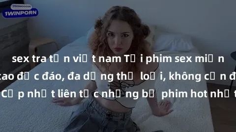 sex tra tấn việt nam Tải phim sex miễn phí chất lượng cao độc đáo, đa dạng thể loại, không cần đăng ký tài khoản. Cập nhật liên tục những bộ phim hot nhất trên thị trường. Sự lựa chọn hàng đầu cho ngư