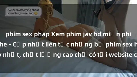 phim sex pháp Xem phim jav hd miễn phí đỉnh cao không che - Cập nhật liên tục những bộ phim sex hay nhất, chất lượng cao chỉ có tại website chuyên nghiệp hàng đầu.