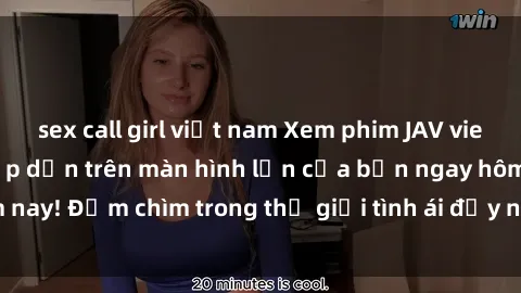 sex call girl việt nam Xem phim JAV vietsub mới nhất và hấp dẫn trên màn hình lớn của bạn ngay hôm nay! Đắm chìm trong thế giới tình ái đầy nóng bỏng và kích thích.