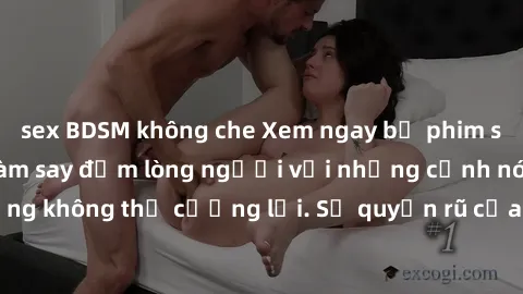 sex BDSM không che Xem ngay bộ phim sex milf hot nhất, làm say đắm lòng người với những cảnh nóng bỏng không thể cưỡng lại. Sự quyến rũ của MILF sẽ khiến bạn mãnh liệt!