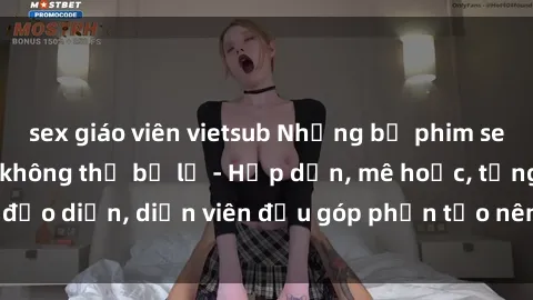 sex giáo viên vietsub Những bộ phim sex gái già đỉnh cao không thể bỏ lỡ - Hấp dẫn, mê hoặc, từng đạo diễn, diễn viên đều góp phần tạo nên sự hấp dẫn, kích thích.