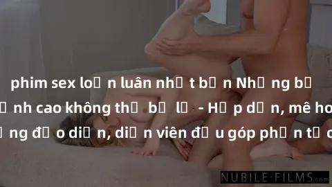 phim sex loạn luân nhật bản Những bộ phim sex gái già đỉnh cao không thể bỏ lỡ - Hấp dẫn, mê hoặc, từng đạo diễn, diễn viên đều góp phần tạo nên sự hấp dẫn, kích thích.