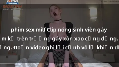 phim sex milf Clip nóng sinh viên gây sốc: Hành động cấm kỵ trên trường gây xôn xao cộng đồng. Đoạn video ghi lại cảnh vô lễ khiến dư luận bức xúc.