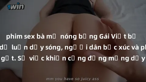 phim sex bà mẹ nóng bỏng Gái Việt bị lộ clip sex khiến dư luận dậy sóng, người dân bức xúc và phản đối gay gắt. Sự việc khiến cộng đồng mạng dậy sóng và yêu cầu xử lý nghiêm ngặt.