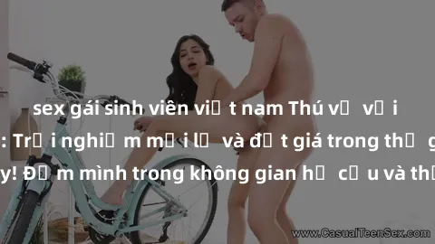 sex gái sinh viên việt nam Thú vị với sex cosplay anime: Trải nghiệm mới lạ và đắt giá trong thế giới cosplay! Đắm mình trong không gian hư cấu và thỏa mãn niềm đam mê của bạn!