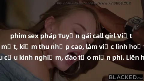 phim sex pháp Tuyển gái call girl Việt Nam gợi cảm, đẹp mắt, kiếm thu nhập cao, làm việc linh hoạt, không yêu cầu kinh nghiệm, đào tạo miễn phí. Liên hệ ngay để biết thêm chi tiết!