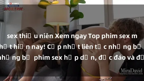 sex thiếu niên Xem ngay Top phim sex mới nhất đang hot nhất hiện nay! Cập nhật liên tục những bộ phim sex hấp dẫn, độc đáo và đầy kích thích.