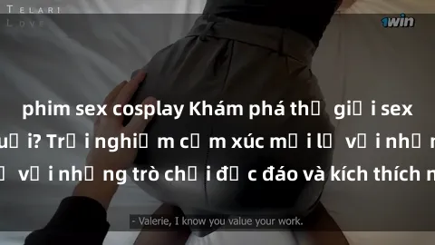 phim sex cosplay Khám phá thế giới sex trực tuyến: Hơn tuổi? Trải nghiệm cảm xúc mới lạ với những trò chơi độc đáo và kích thích người lớn