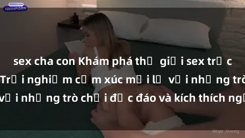 sex cha con Khám phá thế giới sex trực tuyến: Hơn tuổi? Trải nghiệm cảm xúc mới lạ với những trò chơi độc đáo và kích thích người lớn