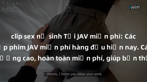 clip sex nữ sinh Tải JAV miễn phí: Các trang web cung cấp phim JAV miễn phí hàng đầu hiện nay. Các tác phẩm chất lượng cao, hoàn toàn miễn phí, giúp bạn thỏa mãn niềm đam mê mà không tốn kém.