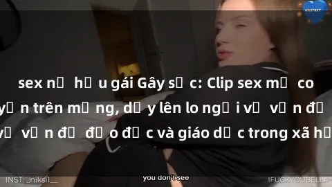 sex nữ hầu gái Gây sốc: Clip sex mẹ con Việt Nam lan truyền trên mạng, dấy lên lo ngại về vấn đề đạo đức và giáo dục trong xã hội hiện nay.