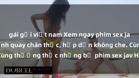 gái gọi việt nam Xem ngay phim sex jav HD với những cảnh quay chân thực, hấp dẫn không che. Cùng thưởng thức những bộ phim sex jav HD hot nhất hiện nay!